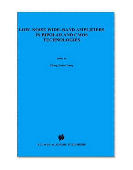 Low-Noise Wide-Band Amplifiers in Bipolar and CMOS Technologies (The Springer International Series in Engineering and Computer Science)