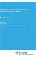 The Political Economy of Soviet Socialism: the Formative Years, 1918-1928