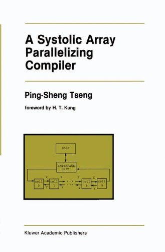 A Systolic Array Parallelizing Compiler (The Springer International Series in Engineering and Computer Science)