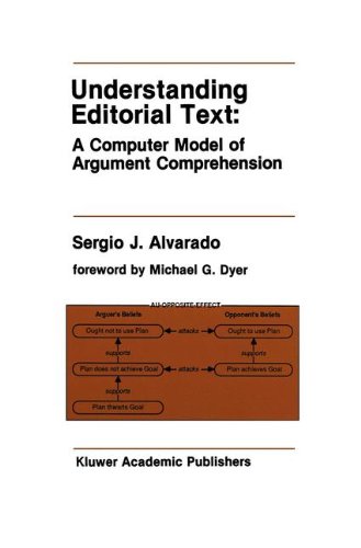 Understanding Editorial Text: A Computer Model of Argument Comprehension (The Springer International Series in Engineering and Computer Science)