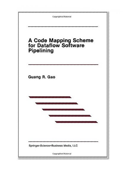 A Code Mapping Scheme for Dataflow Software Pipelining (The Springer International Series in Engineering and Computer Science)