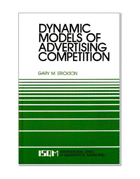 Dynamic Models of Advertising Competition: Open- and Closed-Loop Extensions (International Series in Quantitative Marketing)