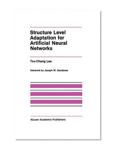 Structure Level Adaptation for Artificial Neural Networks (The Springer International Series in Engineering and Computer Science)