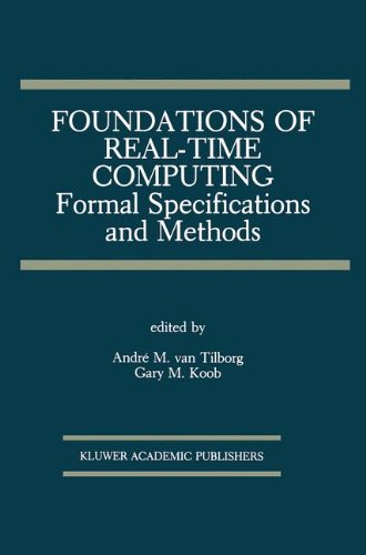 Foundations of Real-Time Computing: Formal Specifications and Methods (The Springer International Series in Engineering and Computer Science)