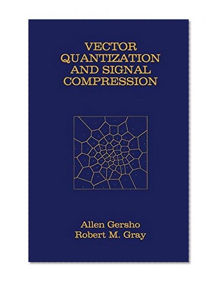 Vector Quantization and Signal Compression (The Springer International Series in Engineering and Computer Science)