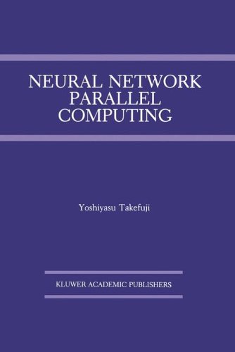 Neural Network Parallel Computing (The Springer International Series in Engineering and Computer Science)