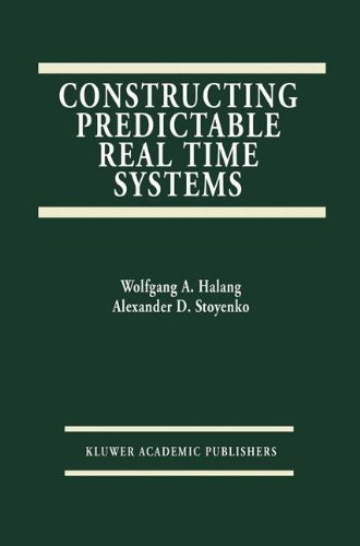 Constructing Predictable Real Time Systems (The Springer International Series in Engineering and Computer Science)