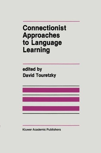 Connectionist Approaches to Language Learning (The Springer International Series in Engineering and Computer Science)