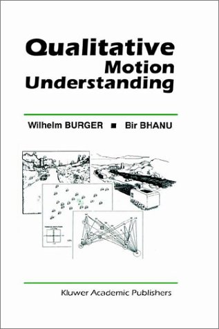 Qualitative Motion Understanding (The Springer International Series in Engineering and Computer Science)