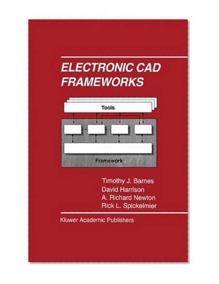 Electronic CAD Frameworks (The Springer International Series in Engineering and Computer Science)