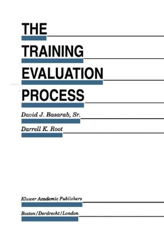The Training Evaluation Process: A Practical Approach to Evaluating Corporate Training Programs (Evaluation in Education and Human Services)