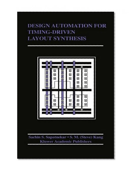Design Automation for Timing-Driven Layout Synthesis (The Springer International Series in Engineering and Computer Science)