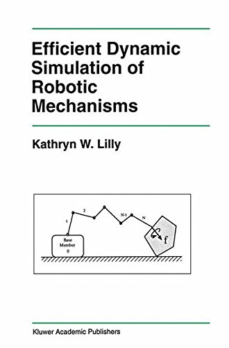 Efficient Dynamic Simulation of Robotic Mechanisms (The Springer International Series in Engineering and Computer Science)