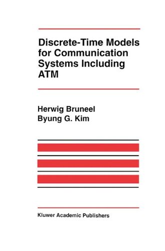 Discrete-Time Models for Communication Systems Including ATM (The Springer International Series in Engineering and Computer Science)