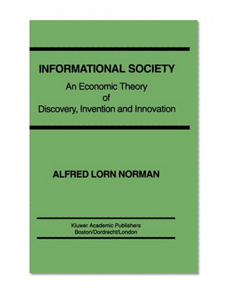 Informational Society: An economic theory of discovery, invention and innovation