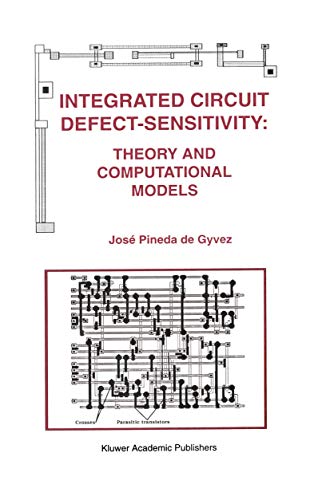 Integrated Circuit Defect-Sensitivity:: Theory and Computational Models (The Springer International Series in Engineering and Computer Science)