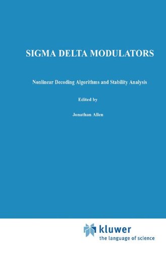 Sigma Delta Modulators: Nonlinear Decoding Algorithms and Stability Analysis (The Springer International Series in Engineering and Computer Science)