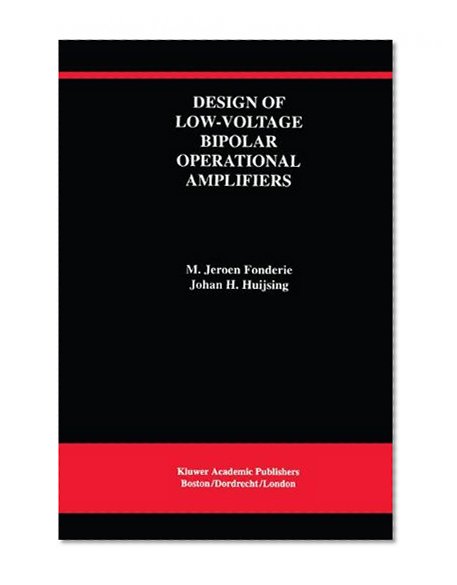 Design of Low-Voltage Bipolar Operational Amplifiers (The Springer International Series in Engineering and Computer Science)