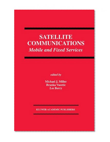 Satellite Communications: Mobile and Fixed Services (The Springer International Series in Engineering and Computer Science)