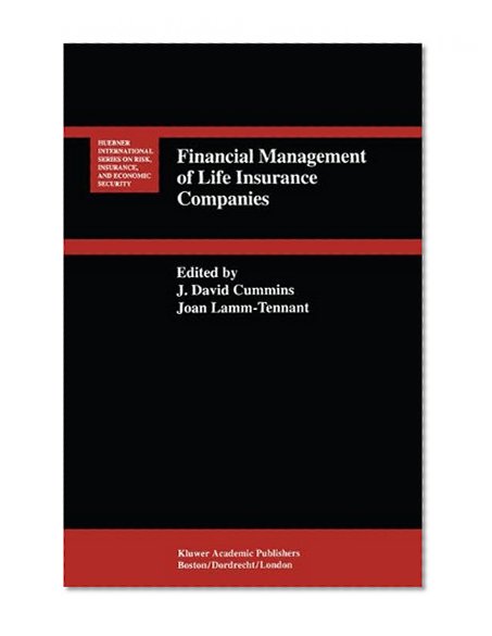 Financial Management of Life Insurance Companies (Huebner International Series on Risk, Insurance and Economic Security)