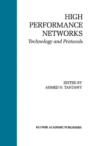 High Performance Networks: Technology and Protocols (The Springer International Series in Engineering and Computer Science)