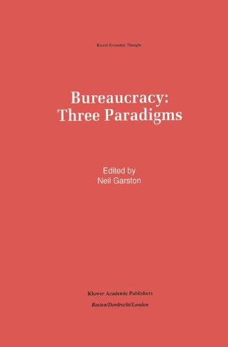 Bureaucracy: Three Paradigms (Recent Economic Thought)