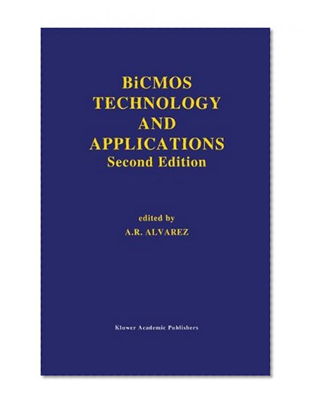 BiCMOS Technology and Applications, 2nd Edition (The Springer International Series in Engineering and Computer Science)