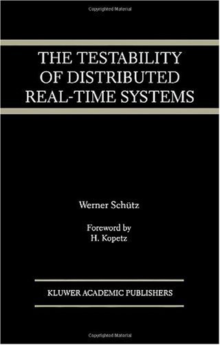 The Testability of Distributed Real-Time Systems (The Springer International Series in Engineering and Computer Science)