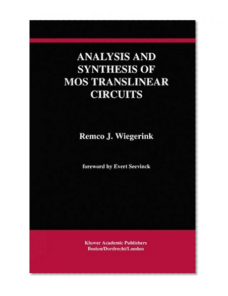 Analysis and Synthesis of MOS Translinear Circuits (The Springer International Series in Engineering and Computer Science)