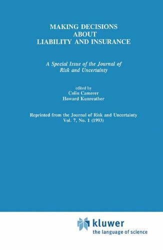 Making Decisions About Liability And Insurance: A Special Issue of the Journal of Risk and Uncertainty