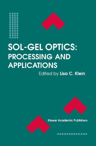 Sol-Gel Optics: Processing and Applications (The Springer International Series in Engineering and Computer Science)