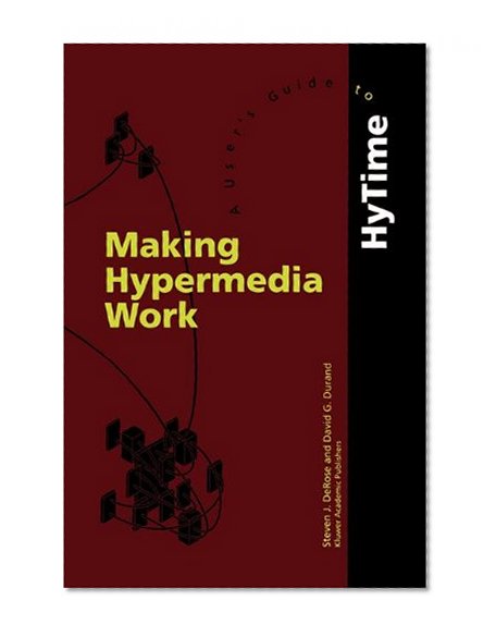 Making Hypermedia Work: A User's Guide to HyTime