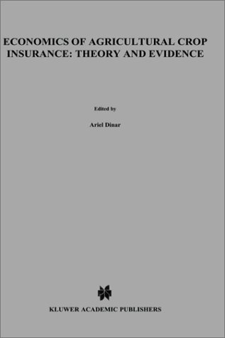 Economics of Agricultural Crop Insurance: Theory and Evidence (Natural Resource Management and Policy)