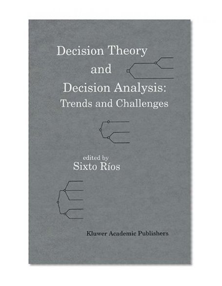 Decision Theory and Decision Analysis: Trends and Challenges