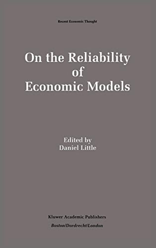 On the Reliability of Economic Models: Essays in the Philosophy of Economics (Recent Economic Thought, 42)