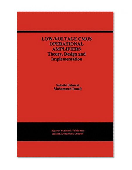 Low-Voltage CMOS Operational Amplifiers: Theory, Design and Implementation (The Springer International Series in Engineering and Computer Science)