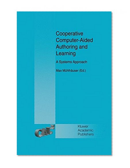 Cooperative Computer-Aided Authoring and Learning: A Systems Approach