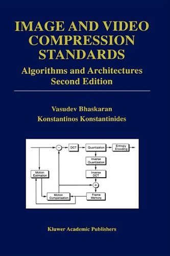 Image and Video Compression Standards: Algorithms and Architectures (The Kluwer International Series in Engineering and Computer Science)