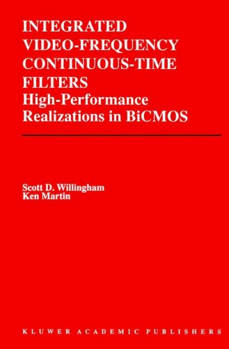 Integrated Video-Frequency Continuous-Time Filters: High-Performance Realizations in BiCMOS (The Springer International Series in Engineering and Computer Science)