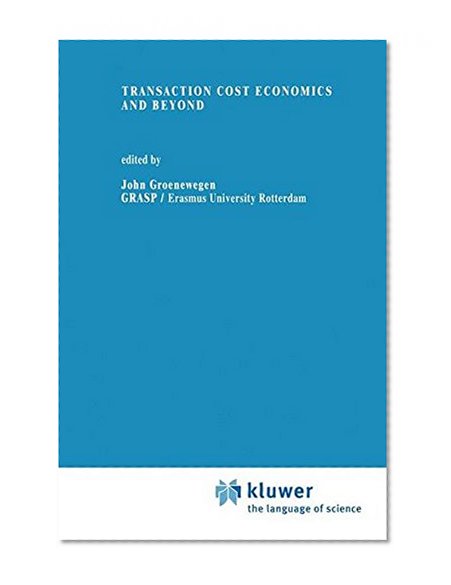 Transaction Cost Economics and Beyond (Recent Economic Thought)