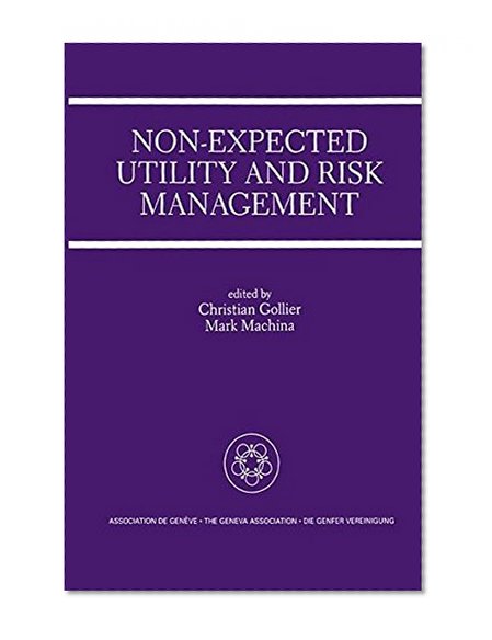 Non-Expected Utility and Risk Management: A Special Issue of the Geneva Papers on Risk and Insurance Theory