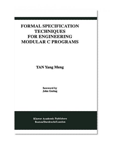 Formal Specification Techniques for Engineering Modular C Programs (International Series in Software Engineering)