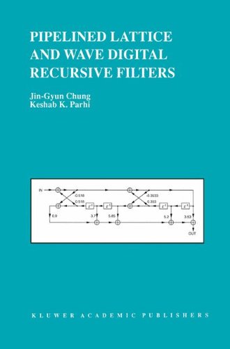 Pipelined Lattice and Wave Digital Recursive Filters (The Springer International Series in Engineering and Computer Science)