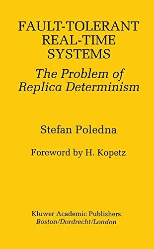 Fault-Tolerant Real-Time Systems: The Problem of Replica Determinism (The Springer International Series in Engineering and Computer Science)