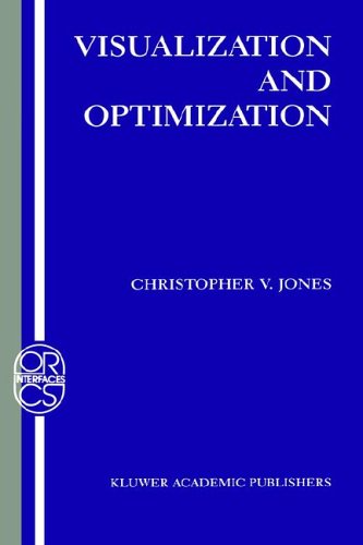 Visualization and Optimization (Operations Research/Computer Science Interfaces Series)