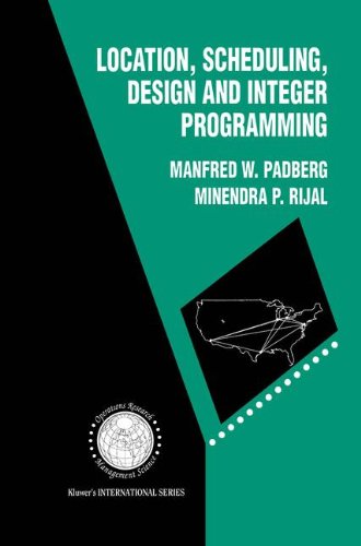 Location, Scheduling, Design and Integer Programming (International Series in Operations Research & Management Science)