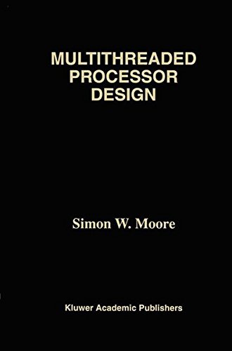 Multithreaded Processor Design (The Springer International Series in Engineering and Computer Science)