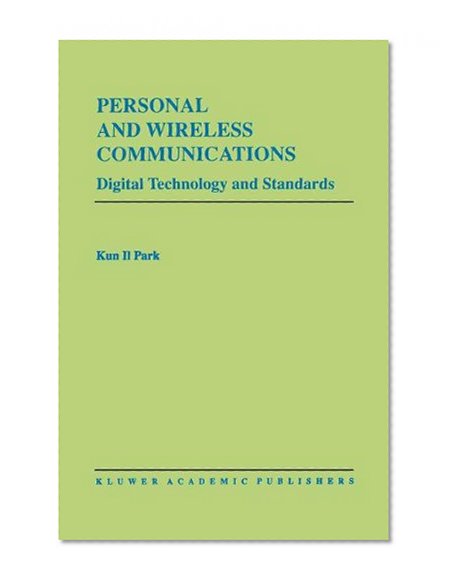 Personal and Wireless Communications: Digital Technology and Standards (The Springer International Series in Engineering and Computer Science)