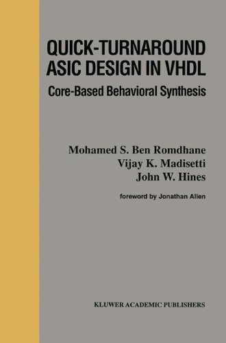 Quick-Turnaround ASIC Design in VHDL: Core-Based Behavioral Synthesis (The Springer International Series in Engineering and Computer Science)