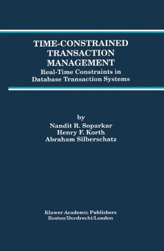 Time-Constrained Transaction Management: Real-Time Constraints in Database Transaction Systems (Advances in Database Systems)